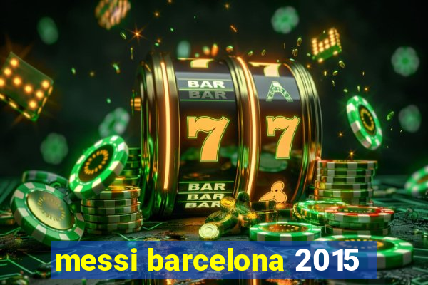 messi barcelona 2015